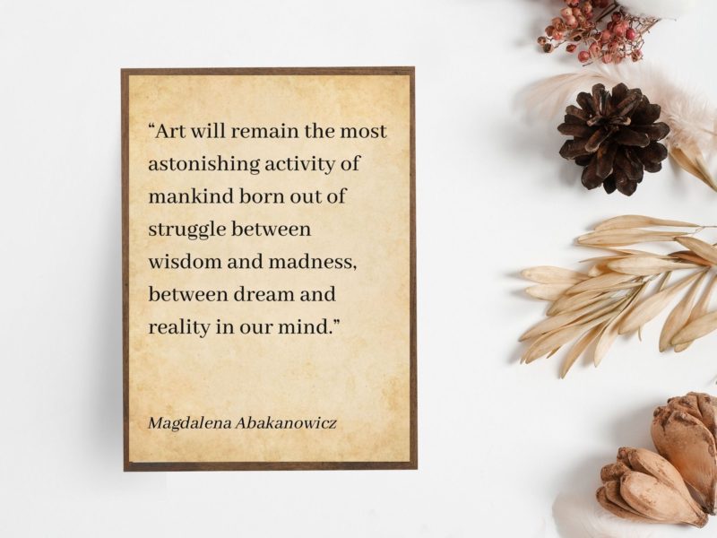 Magdalena Abakanowicz Motivational Quote Poster