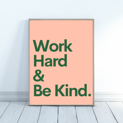 Work Hard & Be Kind Poster.