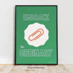 Embrace the Ordinary Poster